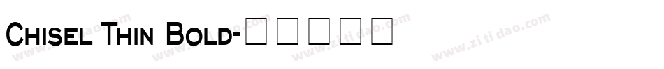 Chisel Thin Bold字体转换